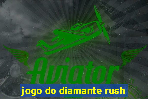 jogo do diamante rush